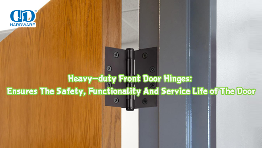 Dobradiças resistentes da porta frontal: garantem a segurança, funcionalidade e vida útil da porta